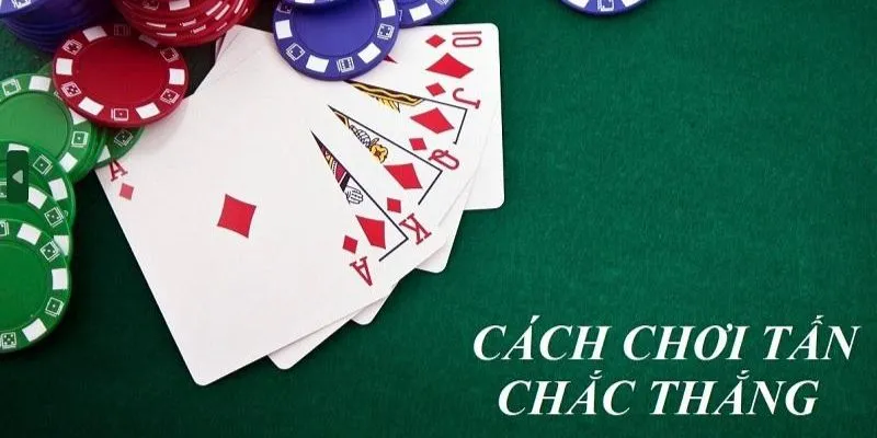 Một số thông tin về cách chơi bài tấn online