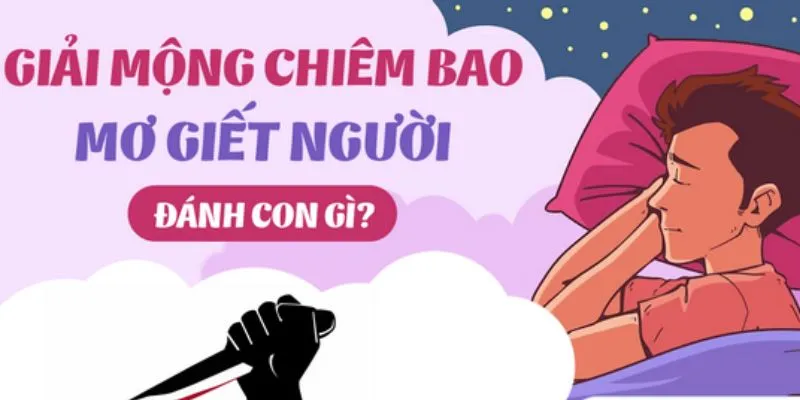 Giải mã giấc mơ thấy giết người - điềm báo tốt hay xấu