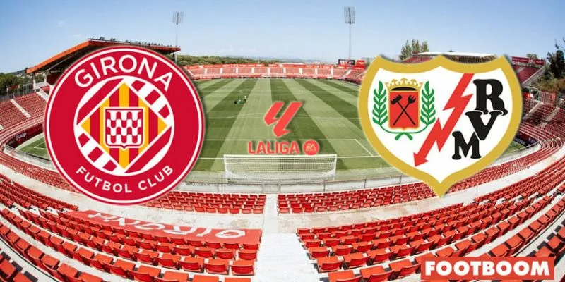 Phong độ hai đội Rayo Vallecano vs Girona trước trận đấu